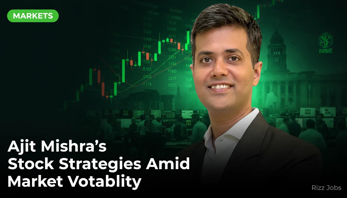 Ajit Mishra's Stock Strategies Amid Market Volatility — Rizz Jobs