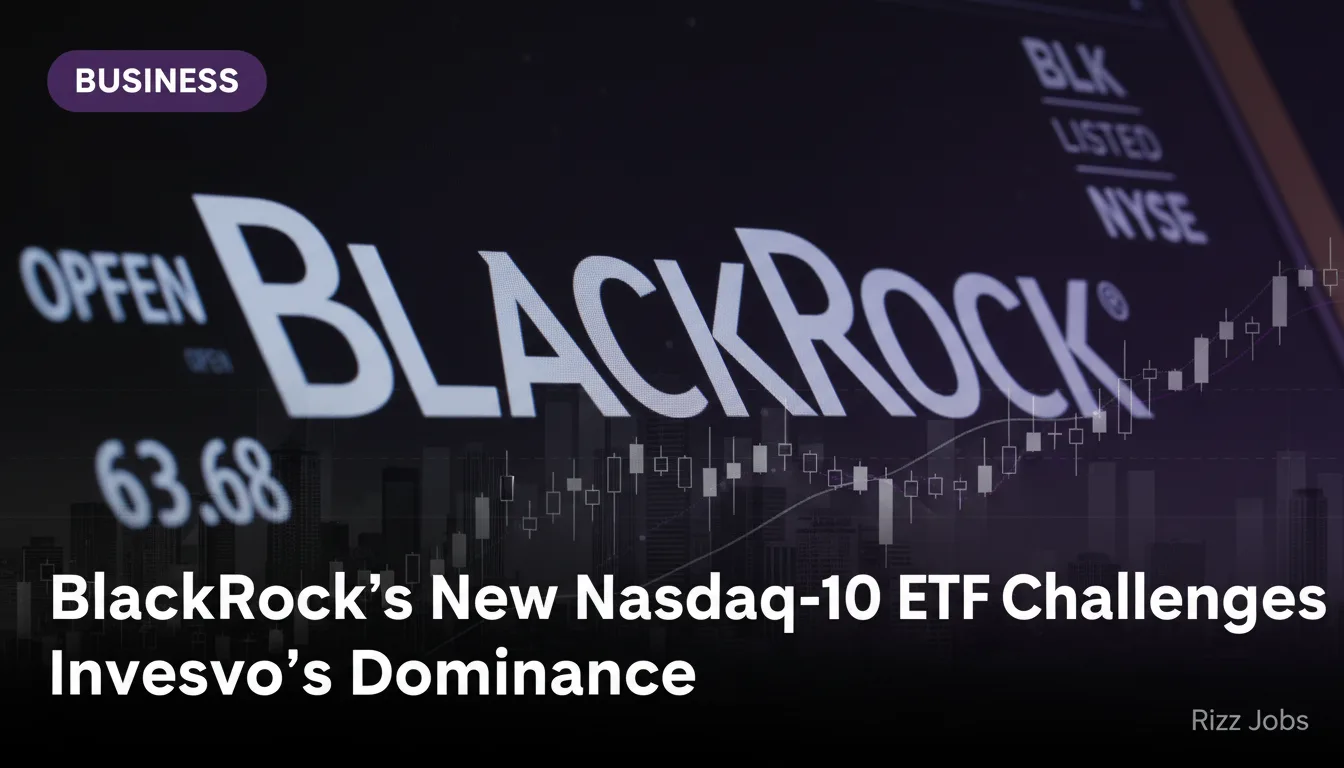 BlackRock's New Nasdaq-100 ETF Challenges Invesco's Dominance — Rizz Jobs