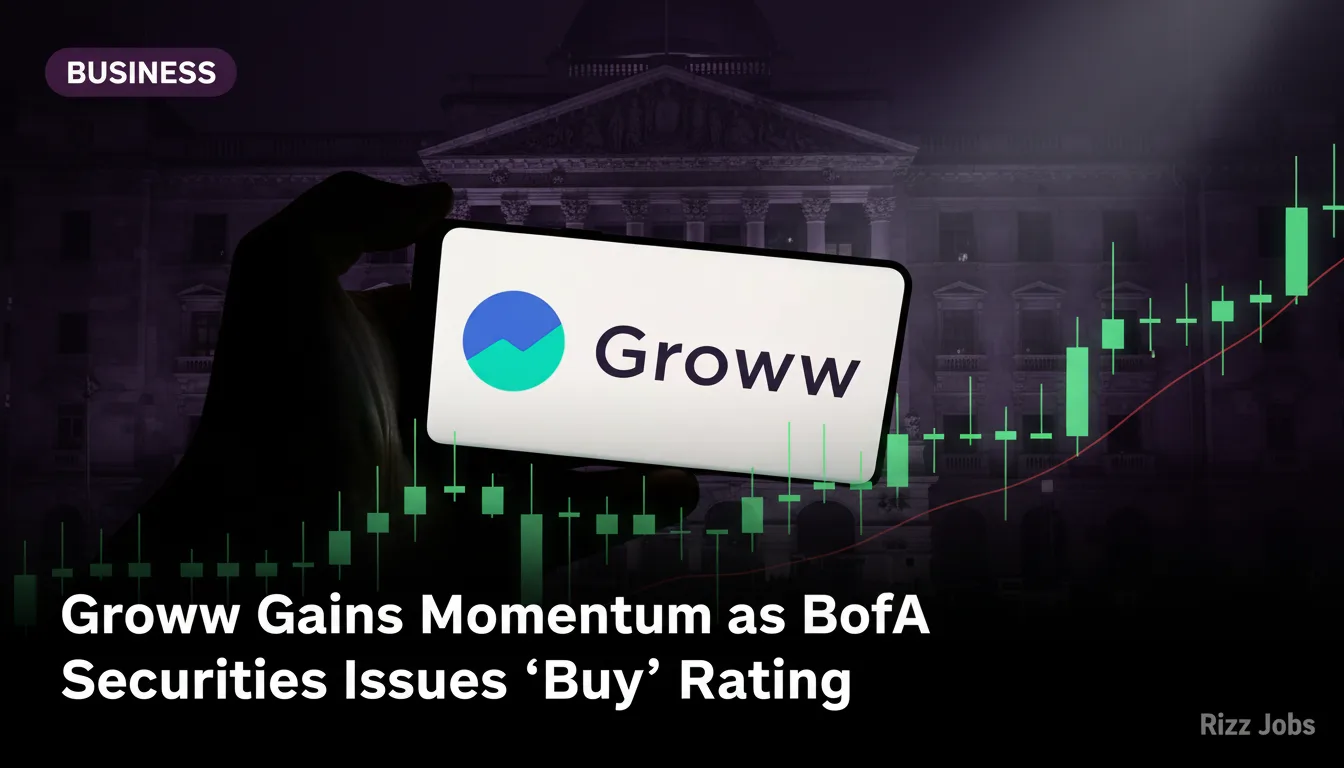 Groww Gains Momentum as BofA Securities Issues 'Buy' Rating — Rizz Jobs