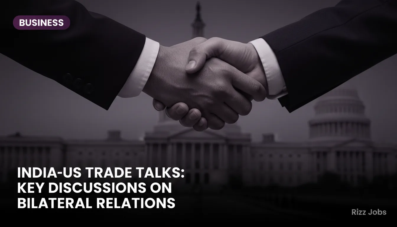 India-US Trade Talks: Key Discussions on Bilateral Relations — Rizz Jobs