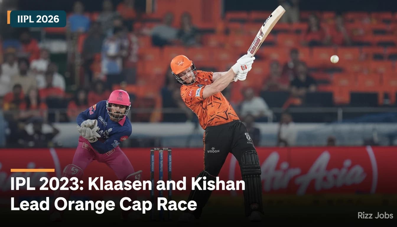 IPL 2023: Klaasen and Kishan Lead Orange Cap Race — Rizz Jobs