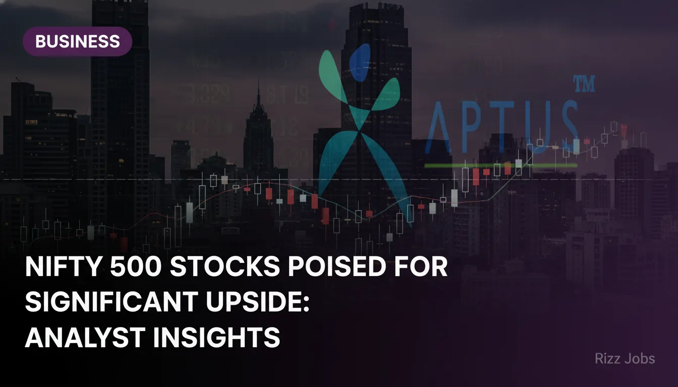 Nifty 500 Stocks Poised for Significant Upside: Analyst Insights — Rizz Jobs