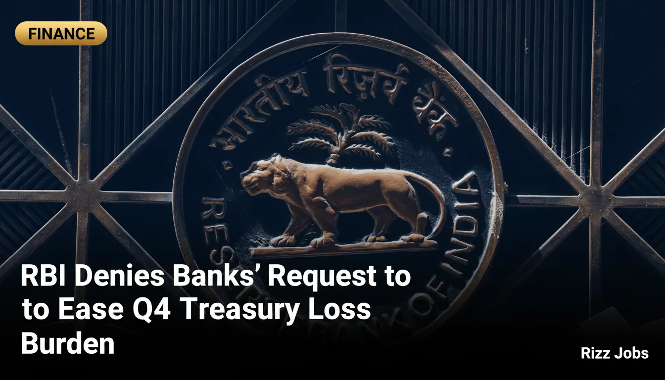RBI Denies Banks' Request to Ease Q4 Treasury Loss Burden — Rizz Jobs