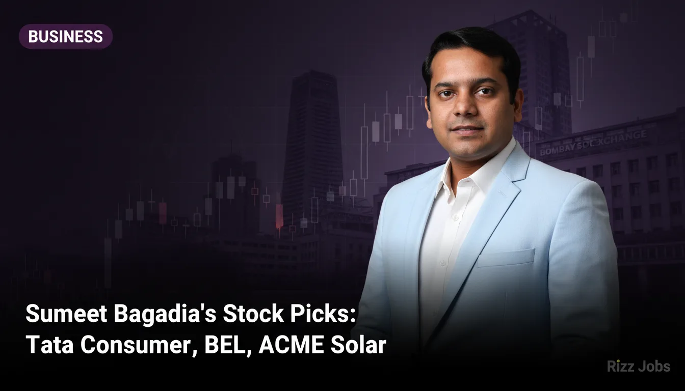 Sumeet Bagadia's Stock Picks: Tata Consumer, BEL, ACME Solar — Rizz Jobs