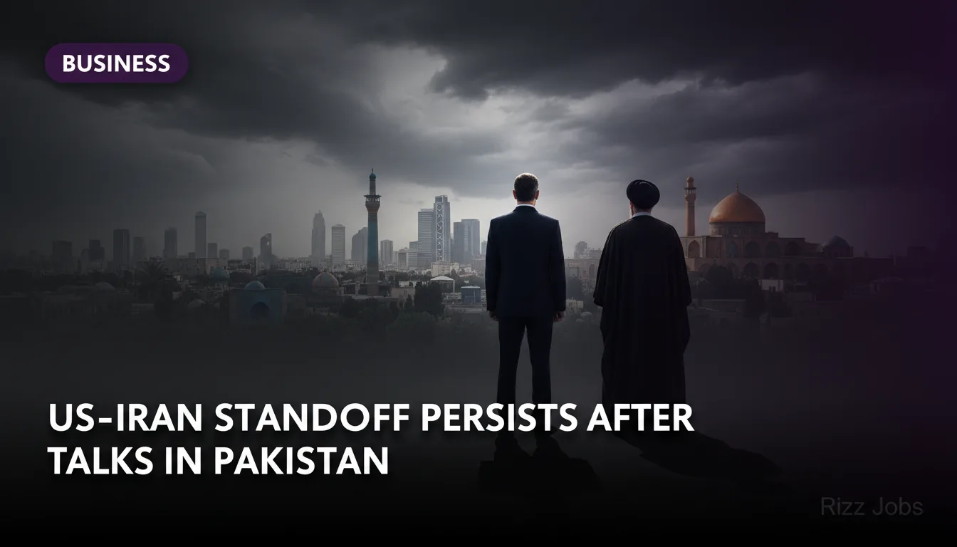 US-Iran Standoff Persists After Talks in Pakistan — Rizz Jobs