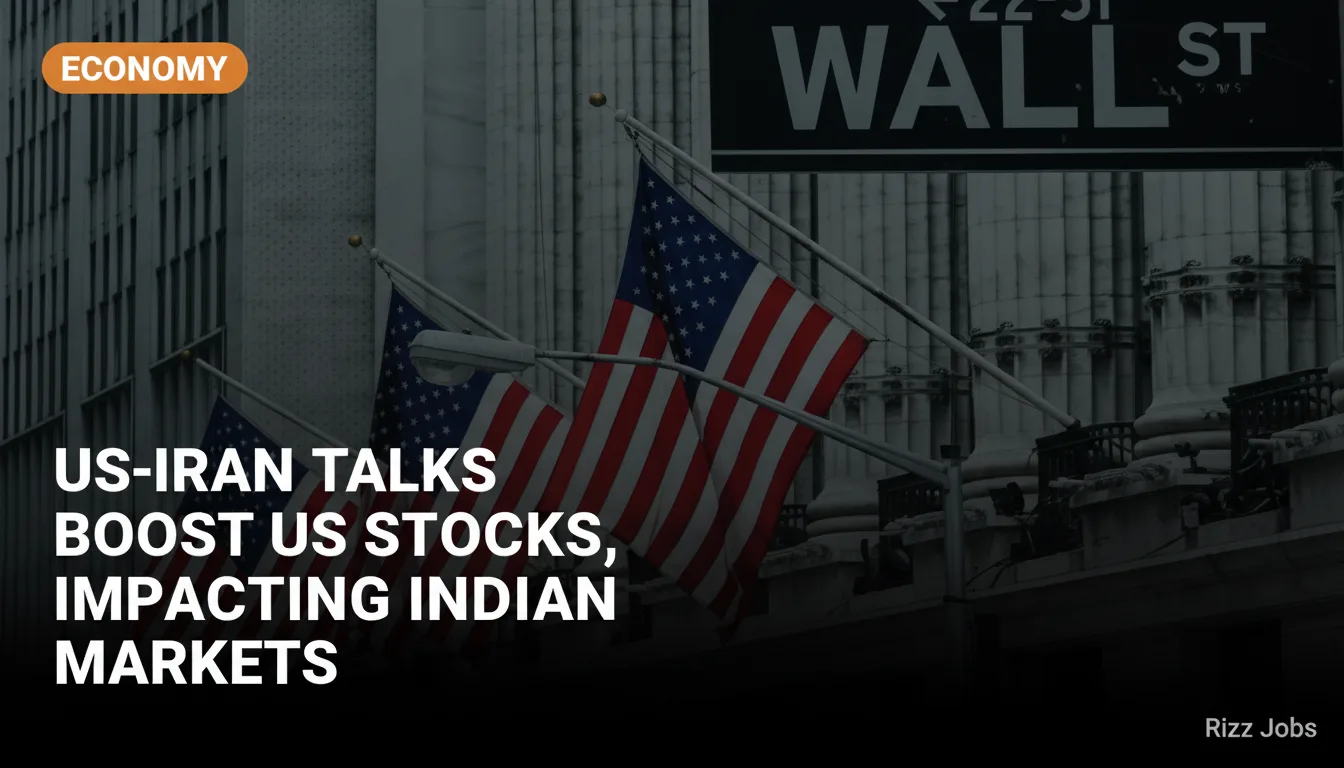 US-Iran Talks Boost US Stocks, Impacting Indian Markets — Rizz Jobs